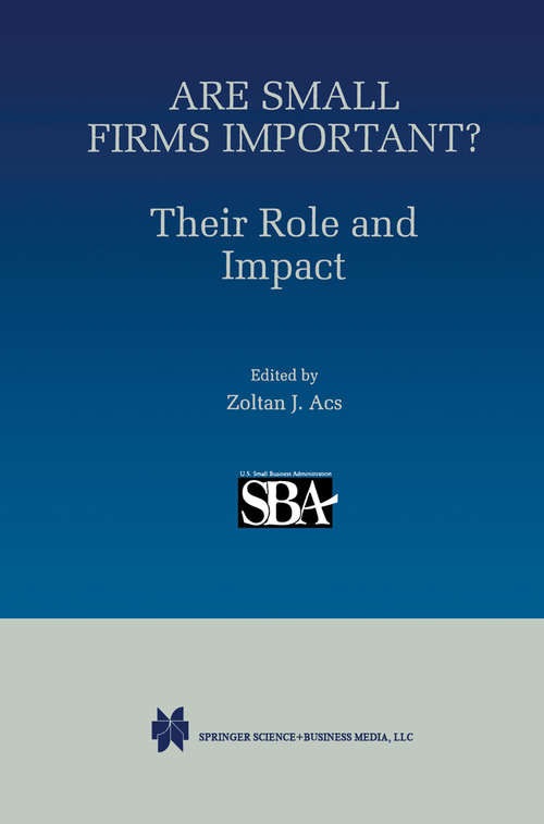 Book cover of Are Small Firms Important? Their Role and Impact: Their Role And Impact (1999)