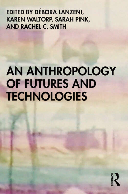 Book cover of An Anthropology of Futures and Technologies