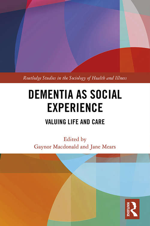 Book cover of Dementia as Social Experience: Valuing Life and Care