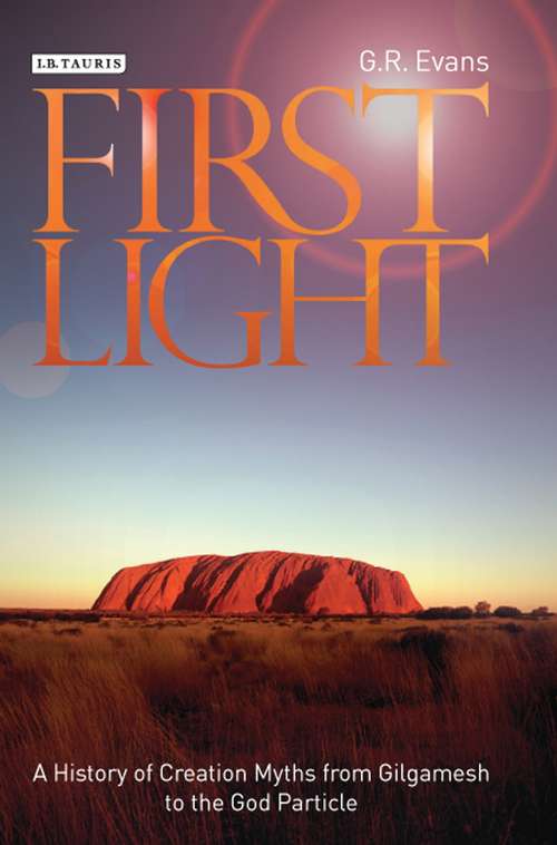 Book cover of First Light: A History of Creation Myths from Gilgamesh to the God Particle