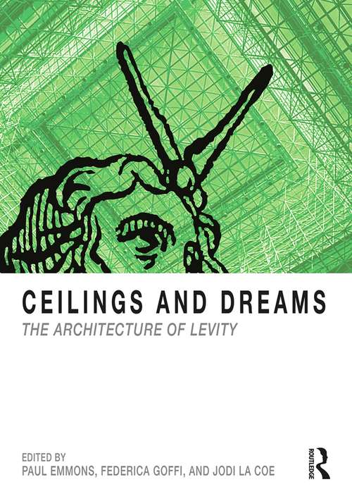 Book cover of Ceilings and Dreams: The Architecture of Levity