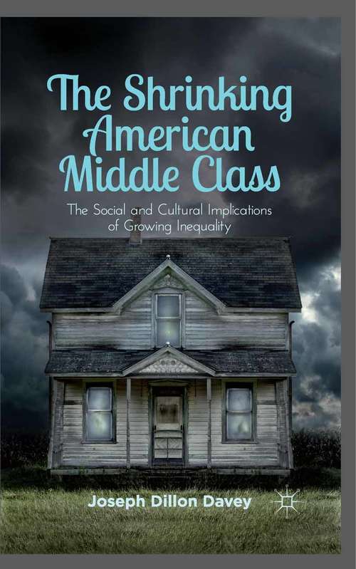 Book cover of The Shrinking American Middle Class: The Social and Cultural Implications of Growing Inequality (2012)