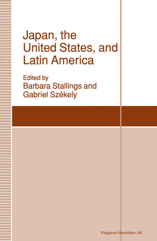 Book cover of Japan, the United States, and Latin America: Toward a Trilateral Relationship in the Western Hemisphere? (1st ed. 1993) (St Antony's Series)