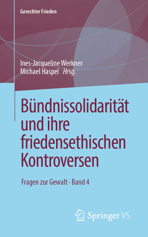 Book cover of Bündnissolidarität und ihre friedensethischen Kontroversen: Fragen zur Gewalt • Band 4 (1. Aufl. 2019) (Gerechter Frieden)