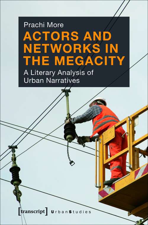 Book cover of Actors and Networks in the Megacity: A Literary Analysis of Urban Narratives (Urban Studies)