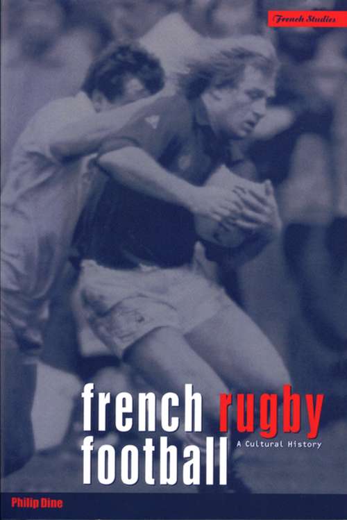 Book cover of French Rugby Football: A Cultural History (Berg French Studies Series)