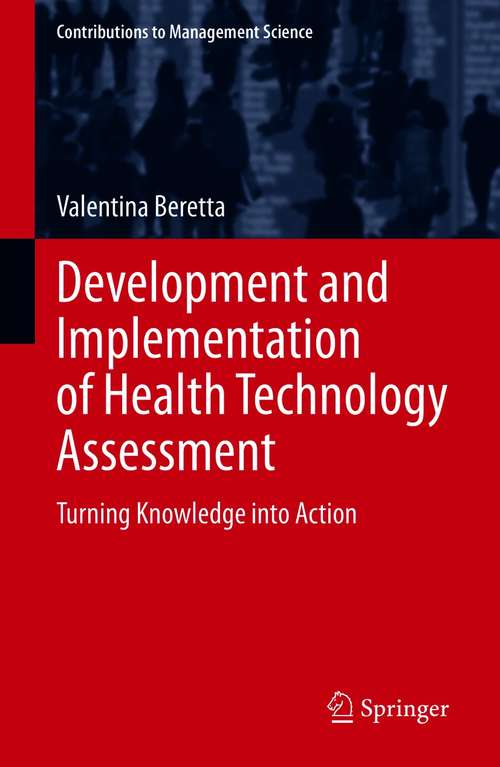 Book cover of Development and Implementation of Health Technology Assessment: Turning Knowledge into Action (1st ed. 2021) (Contributions to Management Science)