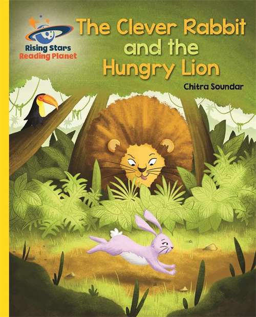 Book cover of Reading Planet - The Clever Rabbit and the Hungry Lion- Yellow: Galaxy (Rising Stars Reading Planet)