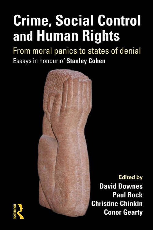 Book cover of Crime, Social Control and Human Rights: From moral panics to states of denial Essays in honour of Stanley Cohen