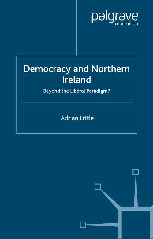 Book cover of Democracy and Northern Ireland: Beyond the Liberal Paradigm? (2004)