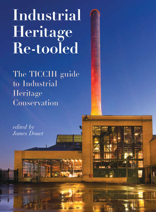 Book cover of Industrial Heritage Re-tooled: The TICCIH Guide to Industrial Heritage Conservation