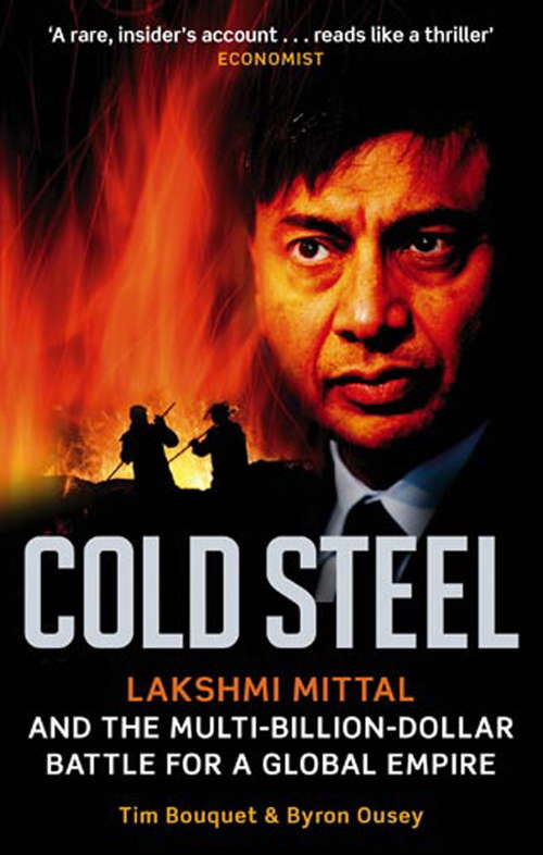 Book cover of Cold Steel: Lakshmi Mittal and the Multi-Billion-Dollar Battle for a Global Empire