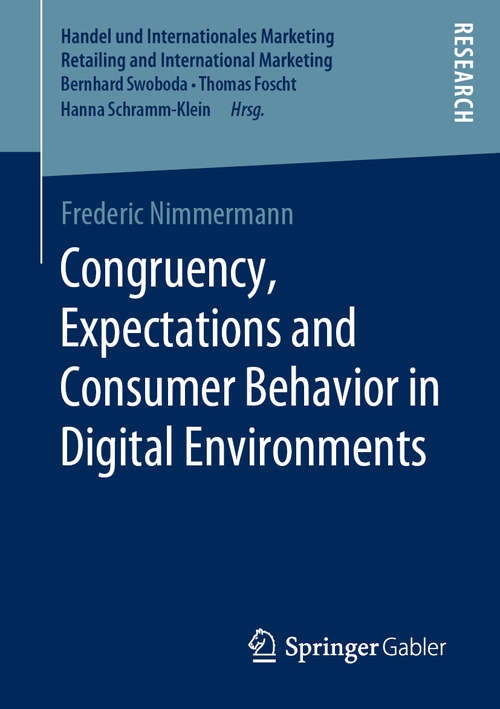 Book cover of Congruency, Expectations and Consumer Behavior in Digital Environments (1st ed. 2020) (Handel und Internationales Marketing Retailing and International Marketing)