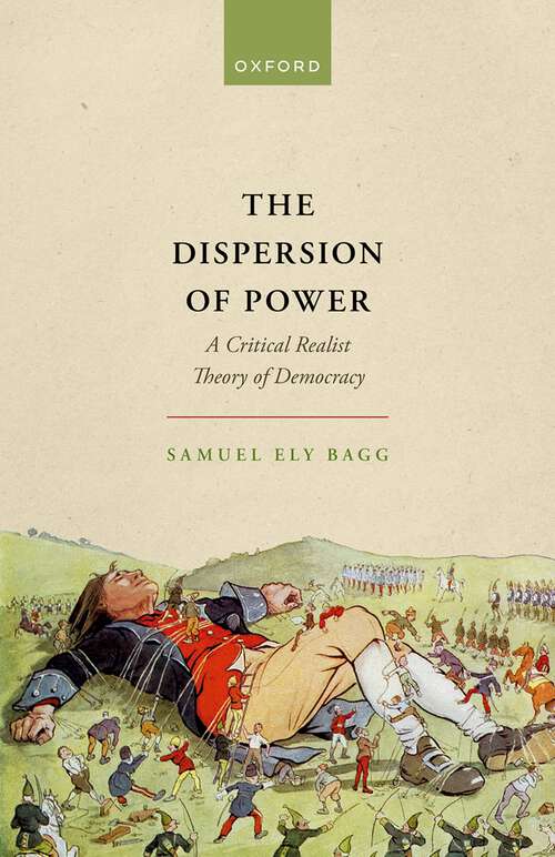 Book cover of The Dispersion of Power: A Critical Realist Theory of Democracy