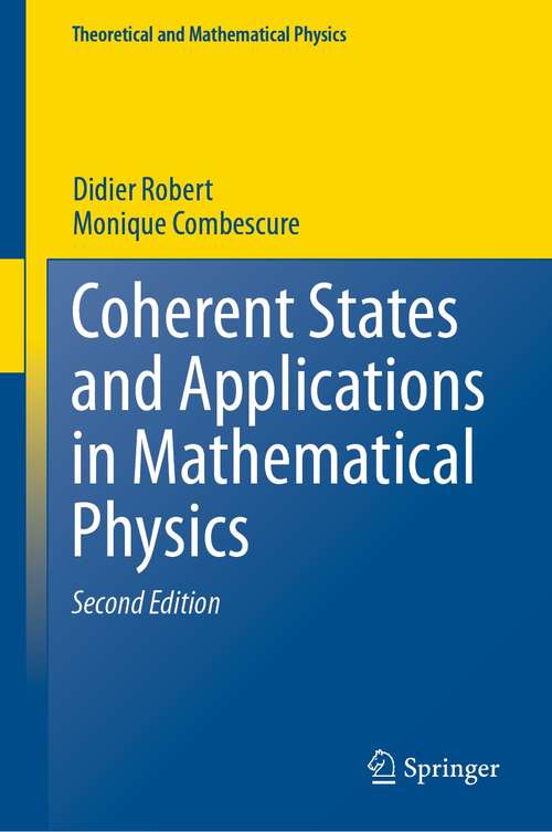 Book cover of Coherent States and Applications in Mathematical Physics (2nd ed. 2021) (Theoretical and Mathematical Physics)