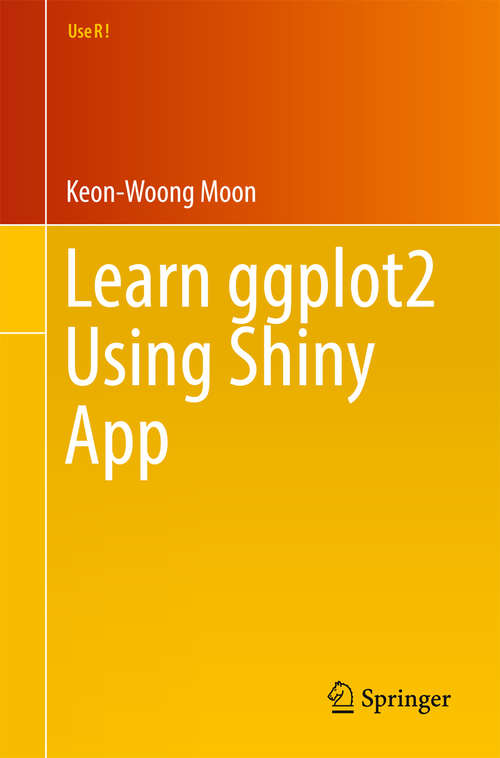 Book cover of Learn ggplot2 Using Shiny App (1st ed. 2016) (Use R!)