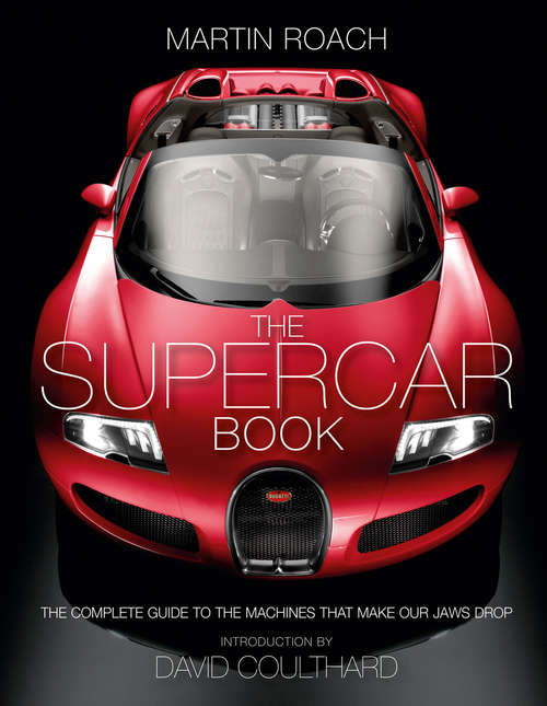 Book cover of The Supercar Book: The Complete Guide To The Machines That Make Our Jaws Drop (ePub edition)