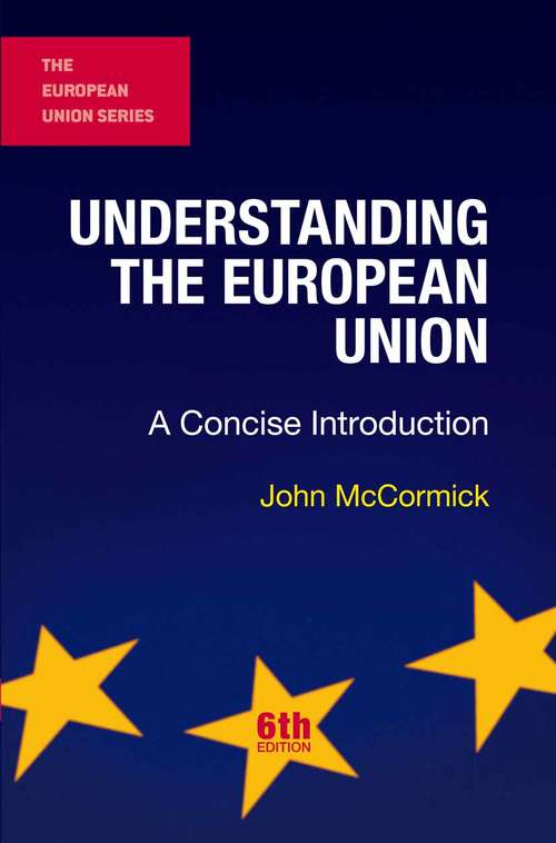 Book cover of Understanding the European Union: A Concise Introduction (6th ed. 2014) (The European Union Series)