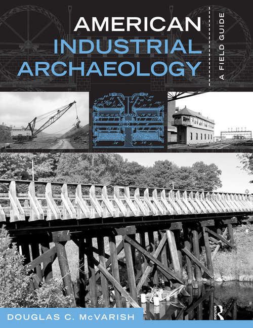 Book cover of American Industrial Archaeology: A Field Guide