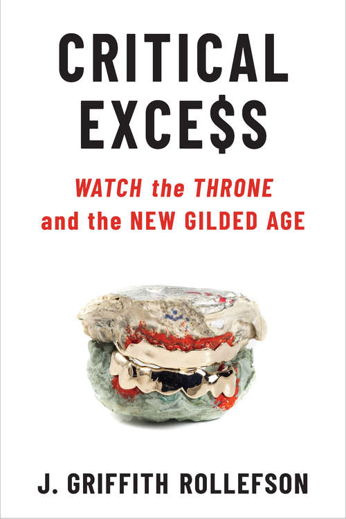 Book cover of Critical Excess: Watch the Throne and the New Gilded Age (Tracking Pop)