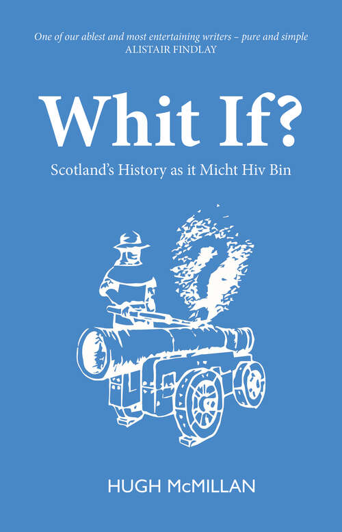 Book cover of Whit If?: Scotland's history as it micht hiv bin