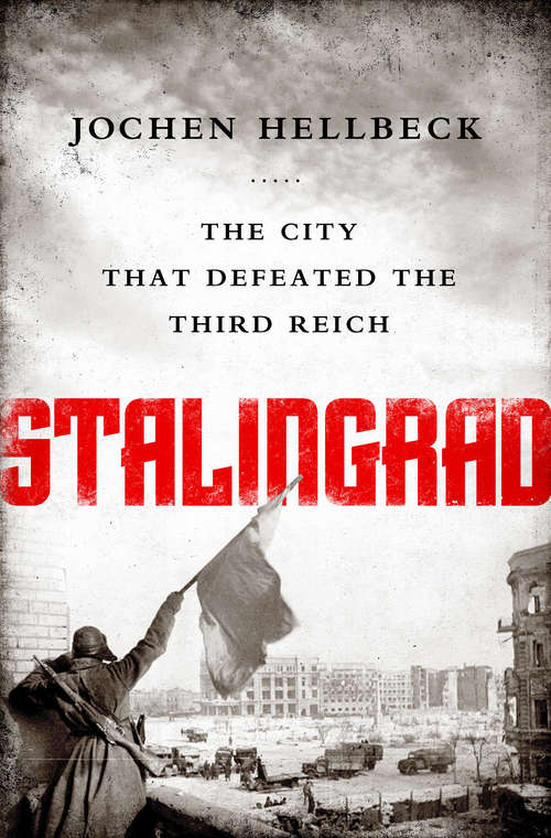 Book cover of Stalingrad: The City that Defeated the Third Reich