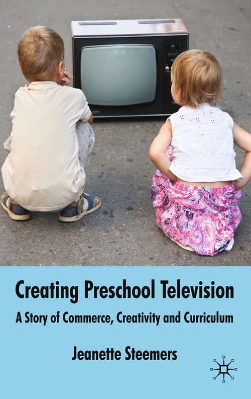 Book cover of Creating Preschool Television: A Story of Commerce, Creativity and Curriculum (2010)