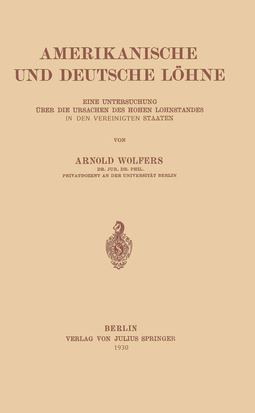 Book cover of Amerikanische und Deutsche Löhne: Eine Untersuchung über Die Ursachen Des Hohen Lohnstandes In Den Vereinigten Staaten (1930)