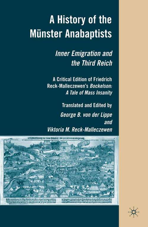 Book cover of A History of the Münster Anabaptists: Inner Emigration and the Third Reich: A Critical Edition of Friedrich Reck-Malleczewen’s Bockelson: A Tale of Mass Insanity (2008)