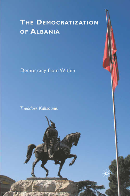 Book cover of The Democratization of Albania: Democracy from Within (2010)