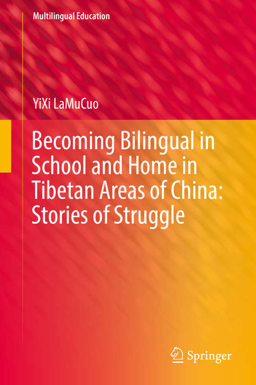 Book cover of Becoming Bilingual in School and Home in Tibetan Areas of China: Stories of Struggle (1st ed. 2019) (Multilingual Education #34)