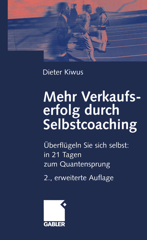 Book cover of Mehr Verkaufserfolg durch Selbstcoaching: Überflügeln Sie sich selbst: in 21 Tagen zum Quantensprung (2., erw. Aufl. 2003)