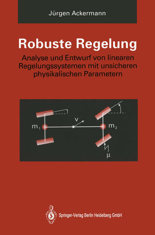 Book cover of Robuste Regelung: Analyse und Entwurf von linearen Regelungssystemen mit unsicheren physikalischen Parametern (1993)