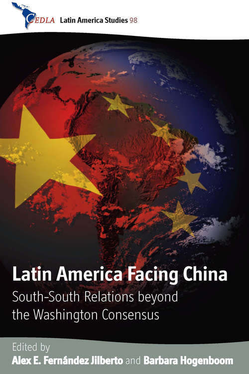 Book cover of Latin America Facing China: South-South Relations beyond the Washington Consensus (CEDLA Latin America Studies #98)