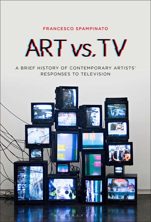 Book cover of Art vs. TV: A Brief History of Contemporary Artists' Responses to Television