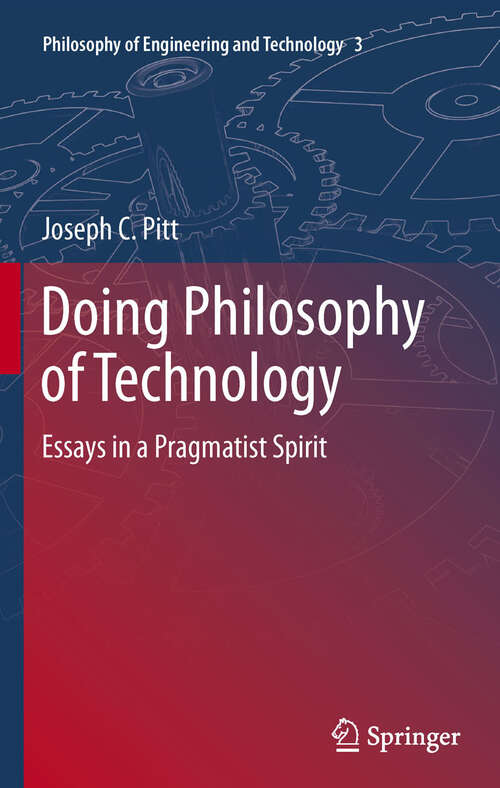 Book cover of Doing Philosophy of Technology: Essays in a Pragmatist Spirit (2011) (Philosophy of Engineering and Technology #3)