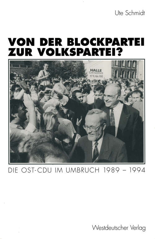 Book cover of Von der Blockpartei zur Volkspartei?: Die Ost-CDU im Umbruch 1989–1994 (1997) (Schriften des Zentralinstituts für sozialwiss. Forschung der FU Berlin #81)