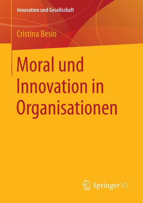 Book cover of Moral und Innovation in Organisationen (Innovation und Gesellschaft)