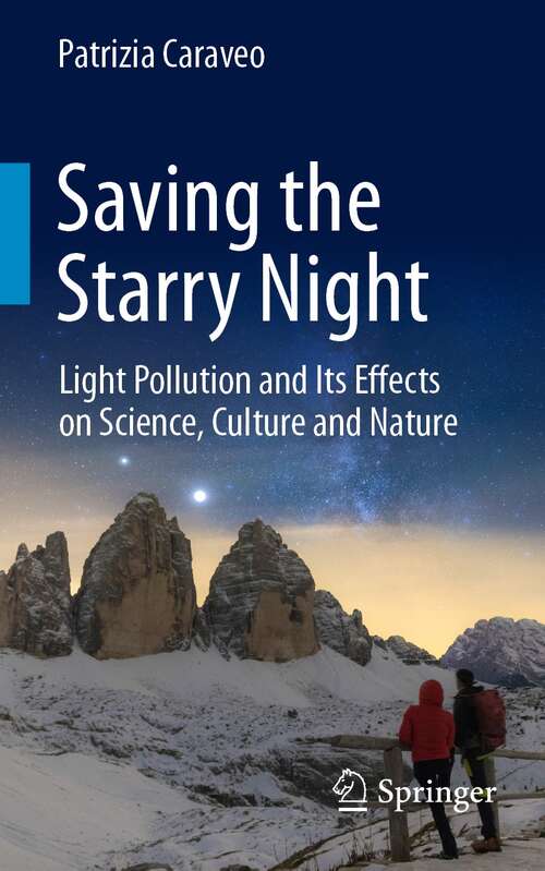 Book cover of Saving the Starry Night: Light Pollution and Its Effects on Science, Culture and Nature (1st ed. 2021)