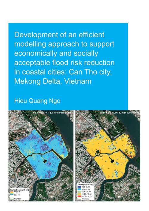 Book cover of Development of an Efficient Modelling Approach to Support Economically and Socially Acceptable Flood Risk Reduction in Coastal Cities: Can Tho City Mekong Delta Vietnam (IHE Delft PhD Thesis Series)