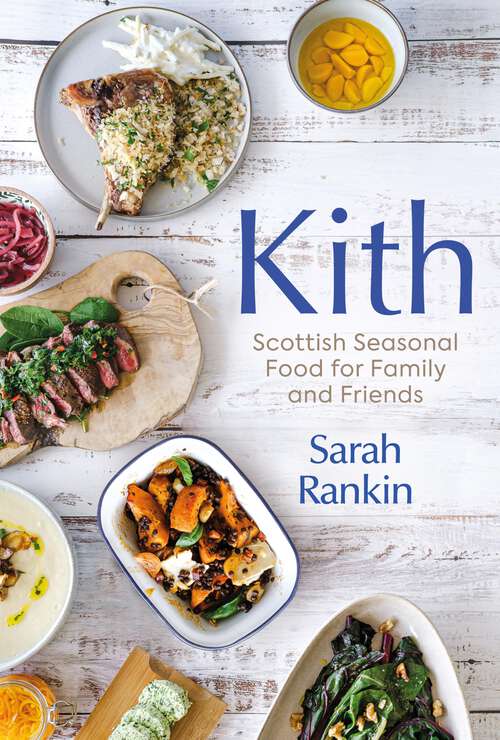 Book cover of Kith: Scottish Seasonal Food For Family And Friends