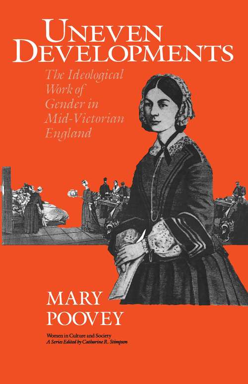 Book cover of Uneven Developments: The Ideological Work of Gender in Mid-Victorian England (Women in Culture and Society)