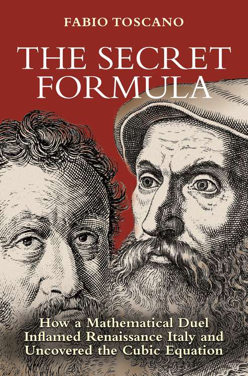 Book cover of The Secret Formula: How a Mathematical Duel Inflamed Renaissance Italy and Uncovered the Cubic Equation