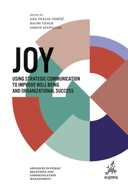 Book cover of Joy: Using strategic communication to improve well-being and organizational success (Advances in Public Relations and Communication Management #5)