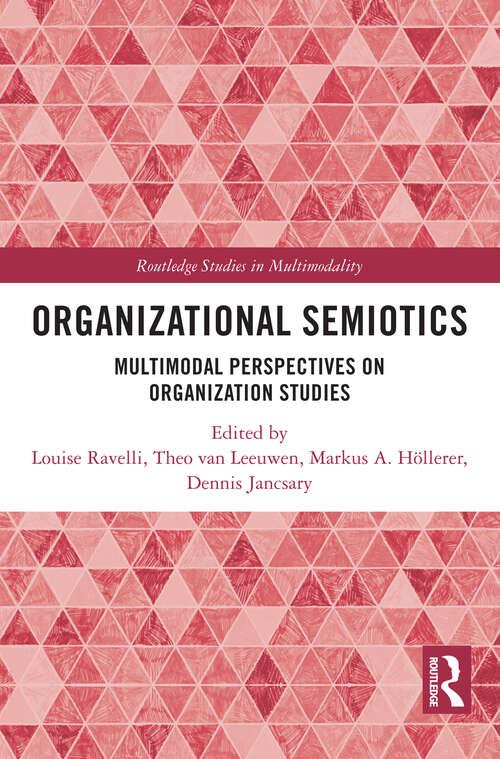 Book cover of Organizational Semiotics: Multimodal Perspectives on Organization Studies (Routledge Studies in Multimodality)