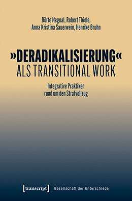 Book cover of »Deradikalisierung« als Transitional Work: Integrative Praktiken rund um den Strafvollzug (Gesellschaft der Unterschiede #88)