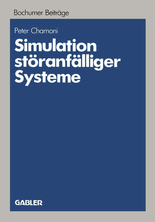 Book cover of Simulation störanfälliger Systeme: Praxisorientierte Modelle und deren Einsatz auf Mikrocomputern zur betriebswirtschaftlichen Bewertung von Störungen komplexer Systeme (1986) (Bochumer Beiträge zur Unternehmensführung und Unternehmensforschung #29)