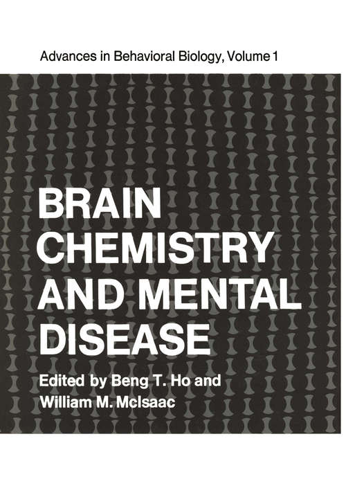 Book cover of Brain Chemistry and Mental Disease: Proceedings of a Symposium on Brain Chemistry and Mental Disease held at the Texas Research Institute, Houston, Texas, November 18–20, 1970 (1971) (Advances in Behavioral Biology #1)