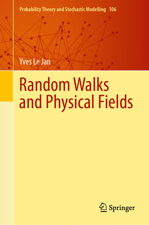 Book cover of Random Walks and Physical Fields (2024) (Probability Theory and Stochastic Modelling #106)