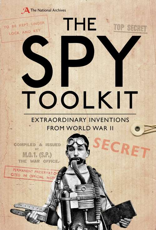 Book cover of The Spy Toolkit: Extraordinary inventions from World War II
